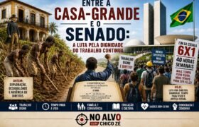 Entre a Casa-Grande e o Senado: a luta pela dignidade do trabalho continua