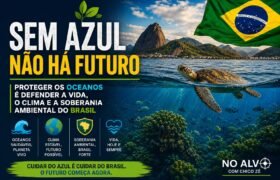 Sem Azul Não Há Futuro: proteger os oceanos é defender a vida, o clima e a soberania ambiental do Brasil