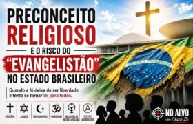 Preconceito religioso e o risco do “evangelistão” no Estado brasileiro