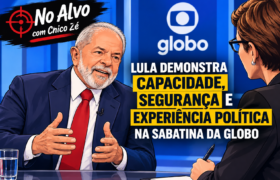 LULA DEMONSTRA CAPACIDADE, SEGURANÇA E EXPERIÊNCIA POLÍTICA NA SABATINA DA GLOBO